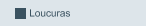 Loucuras